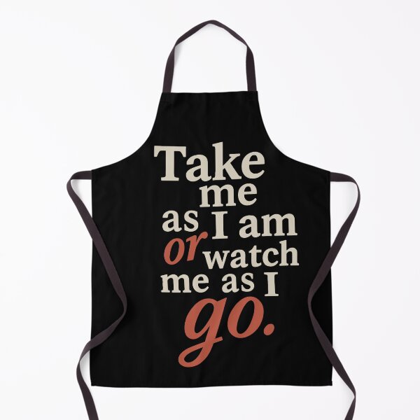 Item preview, Take Me As I Am or Watch Me As I Go – Bold Confidence Quote designed and sold by SnappyPNG.