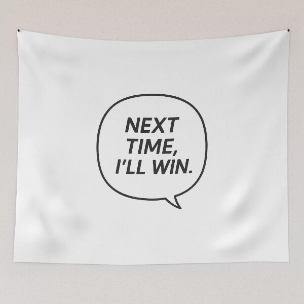Item preview, Next time, I'll win designed and sold by shiwukoo.