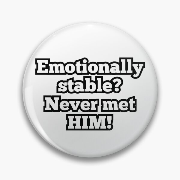 Item preview, Emotionally Stable? Never Met Him! – Funny Mental Health Quote Design designed and sold by ArtesioByZaber.