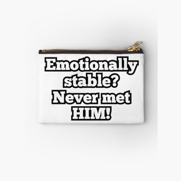 Item preview, Emotionally Stable? Never Met Him! – Funny Mental Health Quote Design designed and sold by ArtesioByZaber.