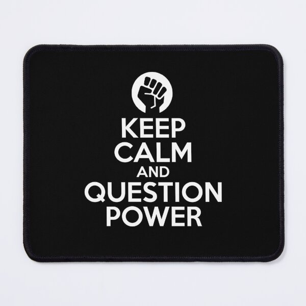 Item preview, Keep Calm and Question Power – Rebel Protest  designed and sold by The Junto Shop.