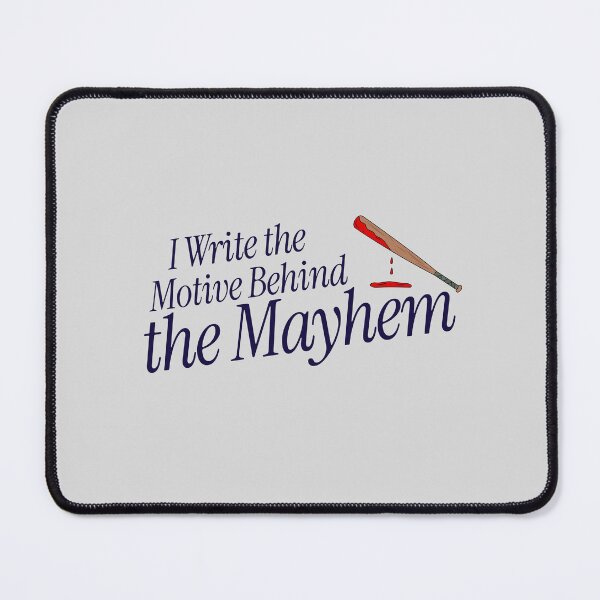 Item preview, I Write the Motive Behind the Mayhem - crime writer designed and sold by TaurusC95.
