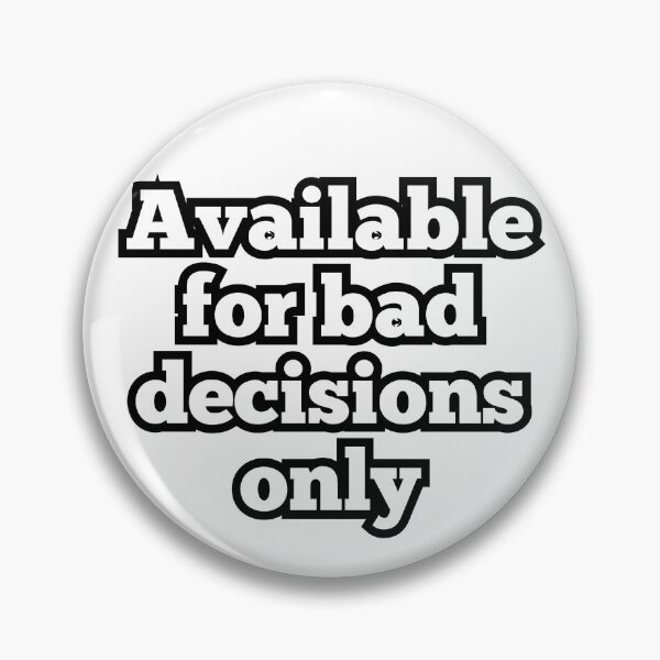 Item preview, Available for Bad Decisions Only – Funny Party Quote Design designed and sold by ArtesioByZaber.