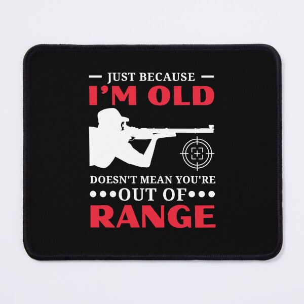 Item preview, Just Because I'm Old Doesn't Mean You're Out Of Range Hunting Seniors Humor Retired Veteran Gift designed and sold by MouDantArts.
