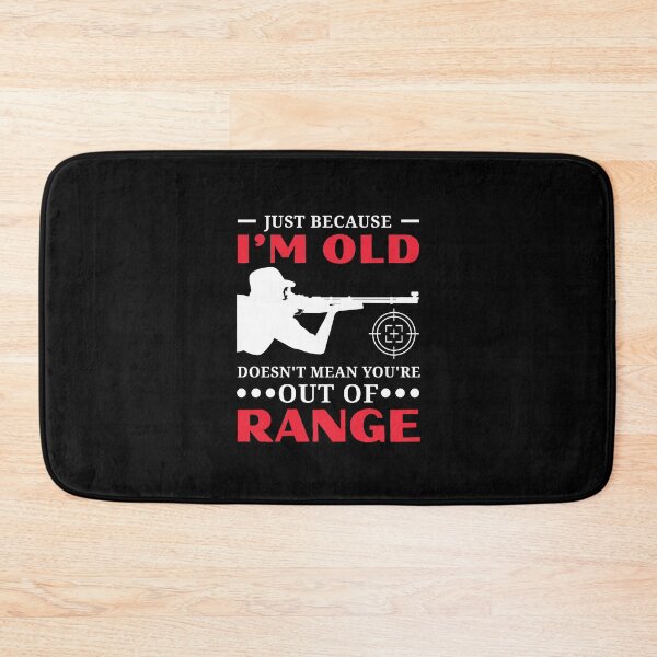 Item preview, Just Because I'm Old Doesn't Mean You're Out Of Range Hunting Seniors Humor Retired Veteran Gift designed and sold by MouDantArts.