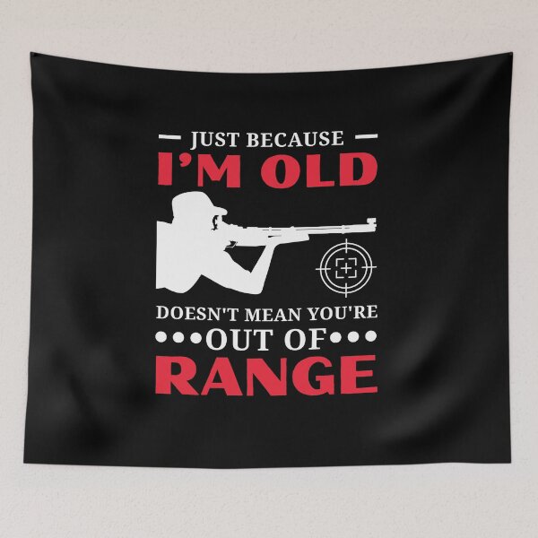 Item preview, Just Because I'm Old Doesn't Mean You're Out Of Range Hunting Seniors Humor Retired Veteran Gift designed and sold by MouDantArts.