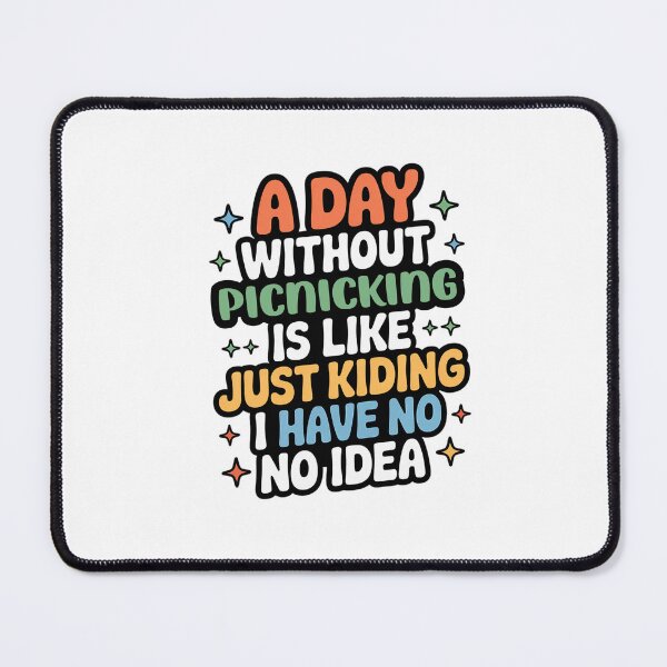 Item preview, A Day Without Picnicking Is Like Just Kidding - Cool & Funny Picnicking Lover designed and sold by Watsonarts.