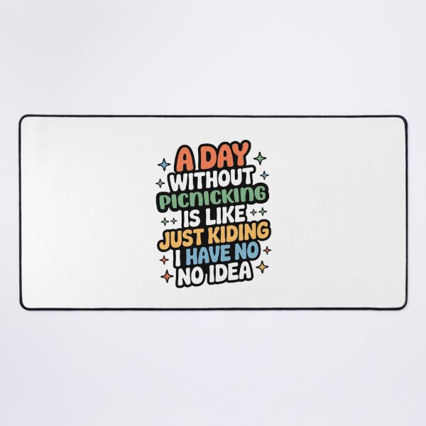 Item preview, A Day Without Picnicking Is Like Just Kidding - Cool & Funny Picnicking Lover designed and sold by Watsonarts.