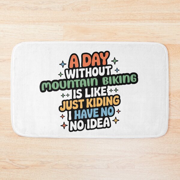 Item preview, A Day Without Mountain Biking Is Like Just Kidding - Cool & Funny Mountain Biking Lover designed and sold by Watsonarts.
