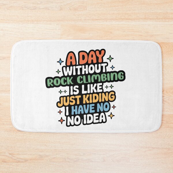Item preview, A Day Without Rock Climbing Is Like Just Kidding - Cool & Funny Rock Climbing Lover designed and sold by Watsonarts.
