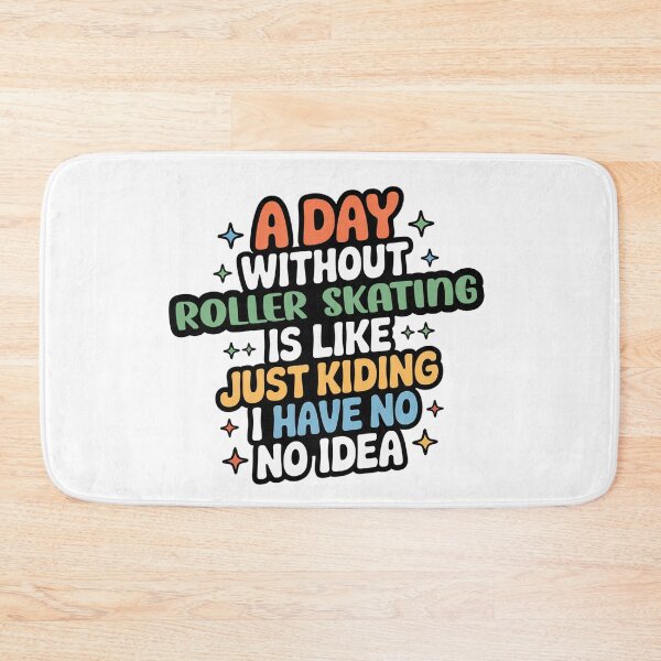 Item preview, A Day Without Roller Skating Is Like Just Kidding - Cool & Funny Roller Skating Lover designed and sold by Watsonarts.