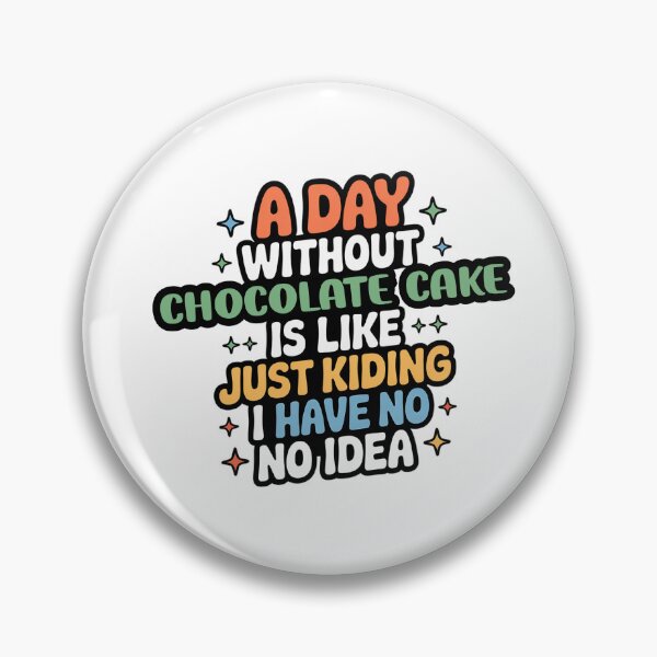 Item preview, A Day Without Chocolate Cake Is Like Just Kidding - Cool & Funny Chocolate Cake Lover designed and sold by Watsonarts.