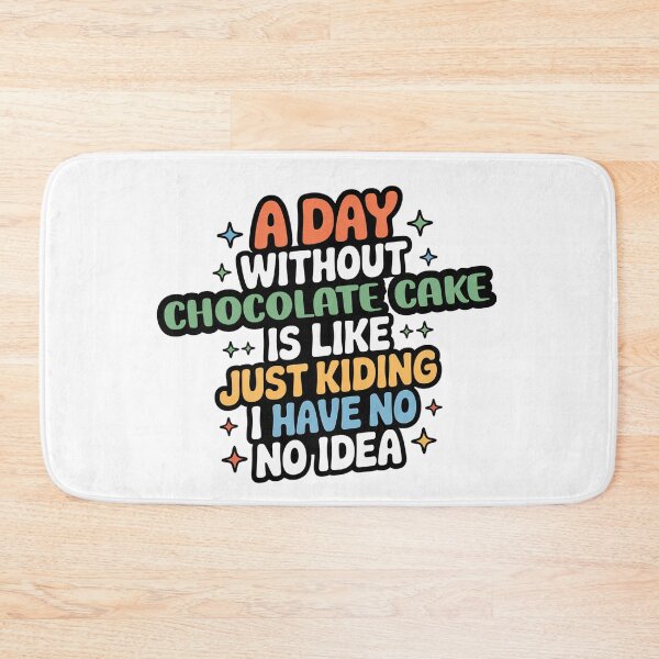 Item preview, A Day Without Chocolate Cake Is Like Just Kidding - Cool & Funny Chocolate Cake Lover designed and sold by Watsonarts.