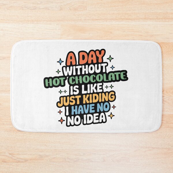 Item preview, A Day Without Hot Chocolate Is Like Just Kidding - Cool & Funny Hot Chocolate Lover designed and sold by Watsonarts.