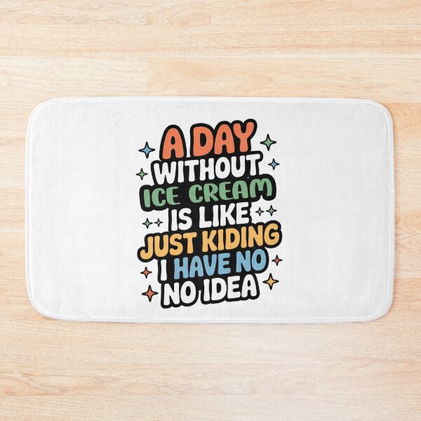 Item preview, A Day Without Ice Cream Is Like Just Kidding - Cool & Funny Ice Cream Lover designed and sold by Watsonarts.