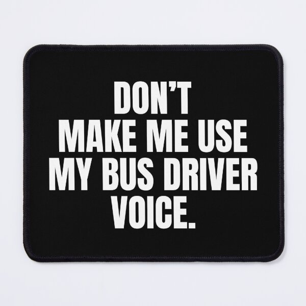 Item preview, Don't Make Me Use My Bus Driver Voice Funny School Bus Driver designed and sold by MouDantArts.