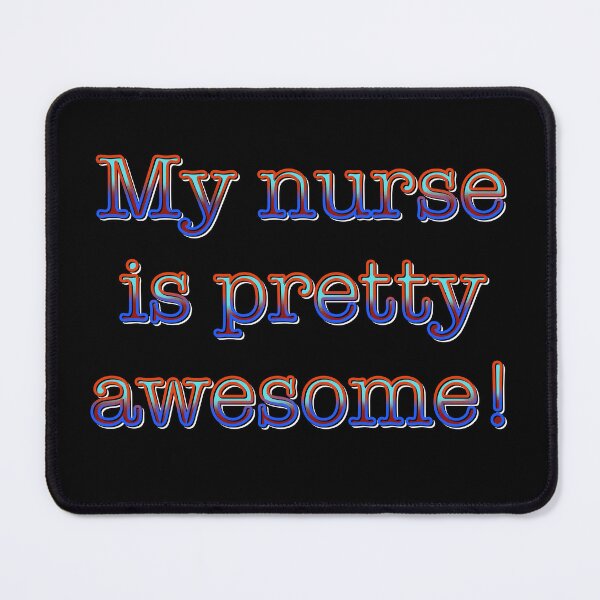 Item preview, My nurse is pretty awesome! designed and sold by DaveDanchuk.