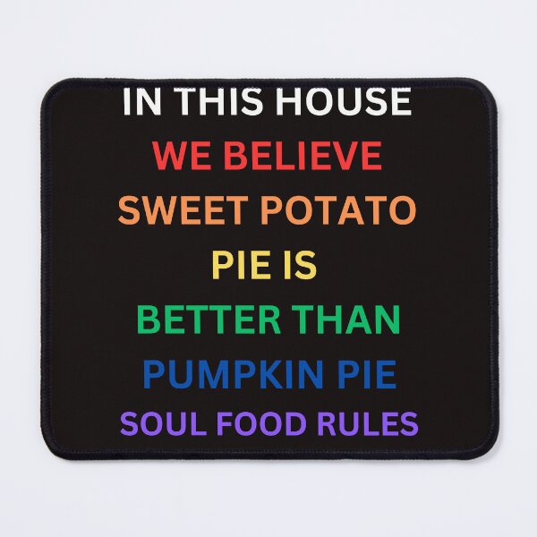 Item preview, In This House We Believe in Sweet Potato Pie designed and sold by Foxy Candy.