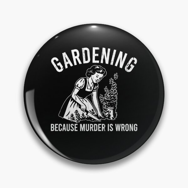 Item preview, Gardening Because Murder Is Wrong designed and sold by hissxxart.