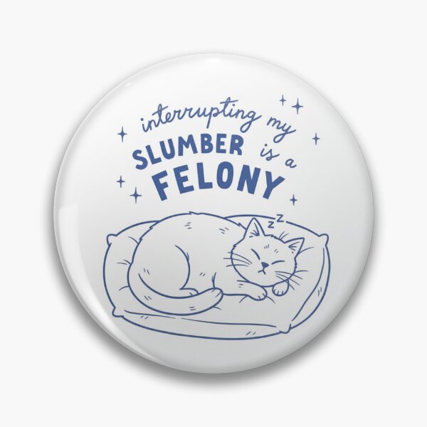 Item preview, Interrupting my slumber is a felony designed and sold by trashtaste.