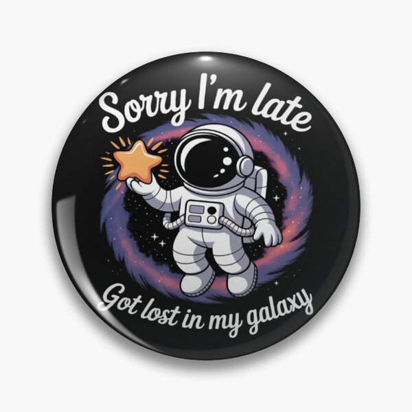 Item preview, Sorry I’m Late Lost in My Astronaut designed and sold by Vastingan.