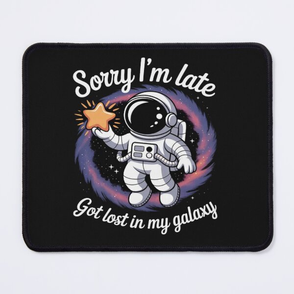Item preview, Sorry I’m Late Lost in My Astronaut designed and sold by Vastingan.
