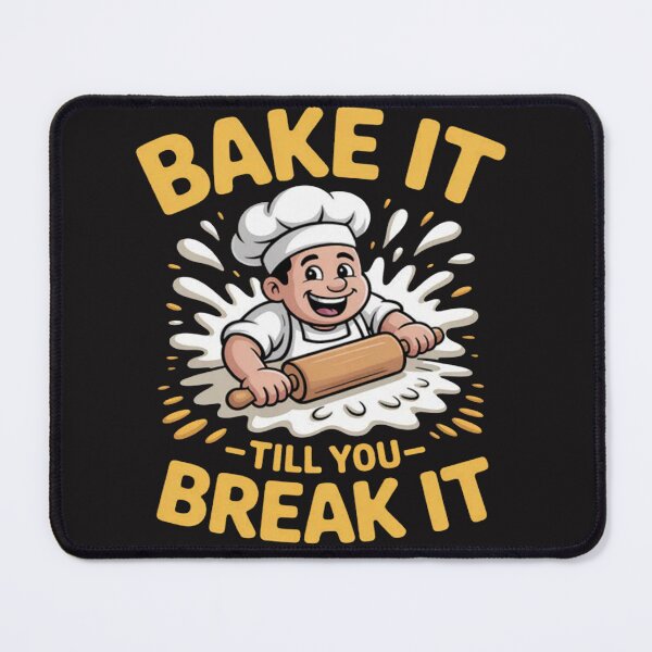 Item preview, BAKE IT TILL YOU BREAK IT  designed and sold by Ikwalima.
