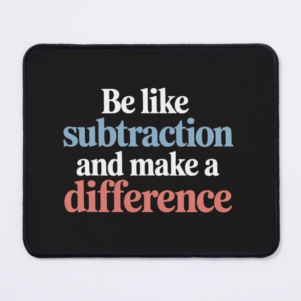 Item preview, Be Like Subtraction And Make A Difference Funny Math Teacher designed and sold by Ikwalima.