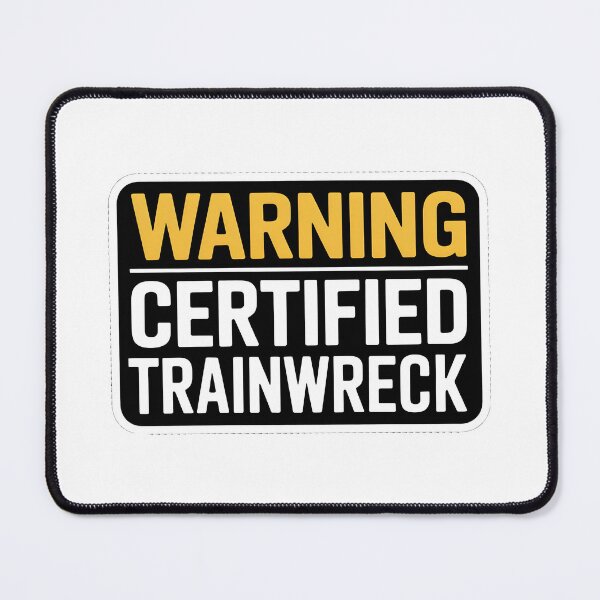 Item preview, Warning Certified Trainwreck designed and sold by PlanetMarker.