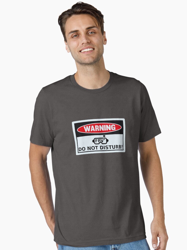 Thumbnail 1 of 7, Essential T-Shirt, Warning FPV In Progress, Do Not Disturb - Funny Quadcopter Drone Desgin designed and sold by CaymanHill.