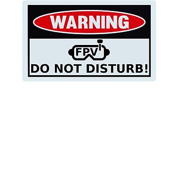 Artwork thumbnail, Warning FPV In Progress, Do Not Disturb - Funny Quadcopter Drone Desgin by Studio  128