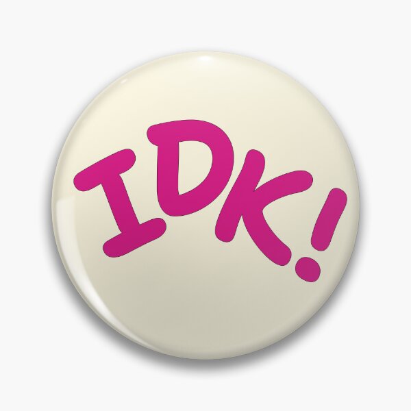 Item preview, IDK, I Don’t Know designed and sold by CharlottePlaceArt.