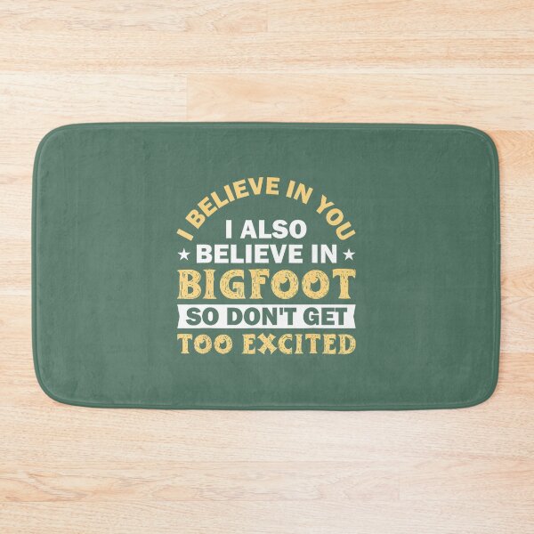 Item preview, I Believe In You I Believe In Bigfoot Dont Get Too Excited Png By Merch, Limited Edition, Perfect G designed and sold by JosephHunter7.