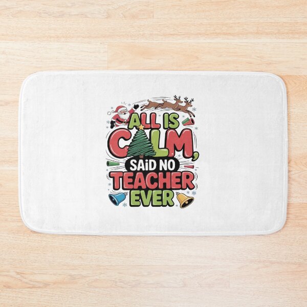 Item preview, All is Calm Said No Teacher Ever Christmas designed and sold by VladoZork.
