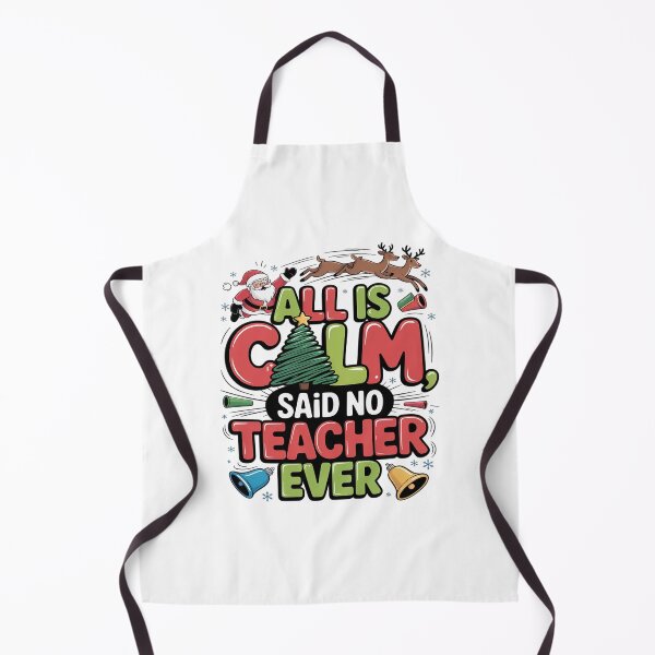 Item preview, All is Calm Said No Teacher Ever Christmas designed and sold by VladoZork.