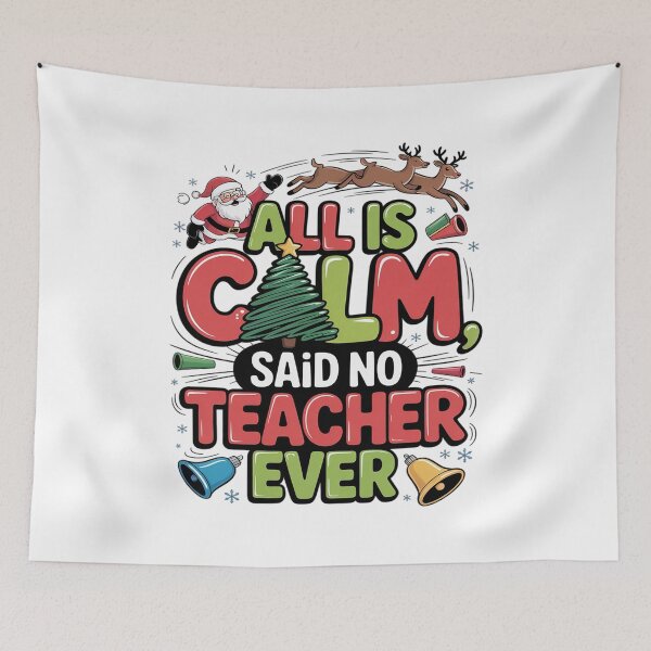 Item preview, All is Calm Said No Teacher Ever Christmas designed and sold by VladoZork.