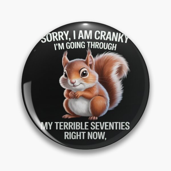 Item preview, Cute Squirrel Sorry I Am Cranky I'm Going Through Funny designed and sold by CraftyCuttable.