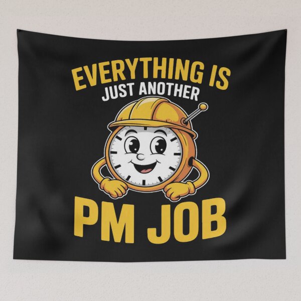 Item preview, Everything Is Just Another PM Job Contractor Humor designed and sold by CraftyCuttable.