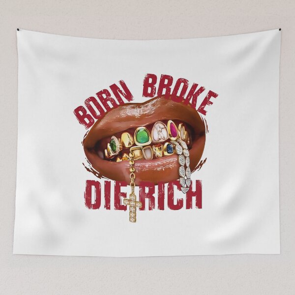 Item preview, BORN BROKE DIE RICH  designed and sold by Bou-Jolyn.