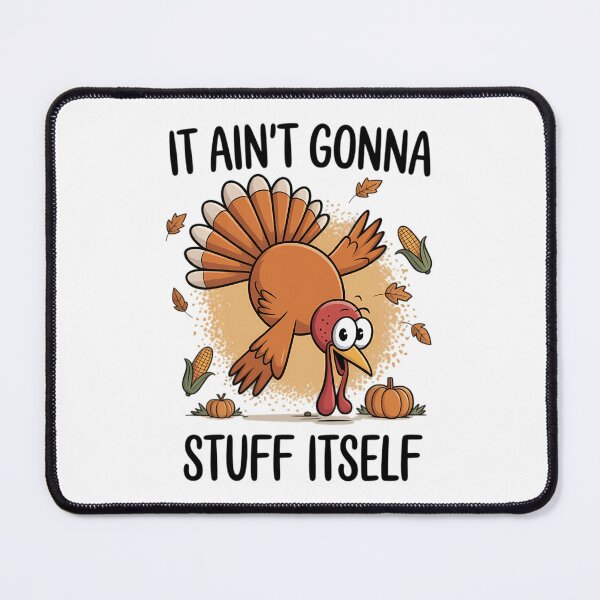 Item preview, Turkey Gobble Funny Thanksgiving It Ain't Gonna Stuff Itself designed and sold by ValerieRodrigue.