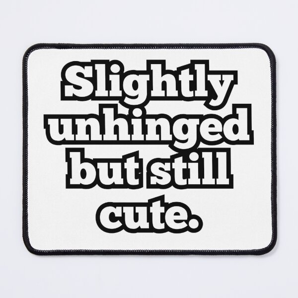 Item preview, Slightly Unhinged But Still Cute – Funny Mental Health Humor Quote Design designed and sold by ArtesioByZaber.