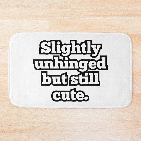 Item preview, Slightly Unhinged But Still Cute – Funny Mental Health Humor Quote Design designed and sold by ArtesioByZaber.