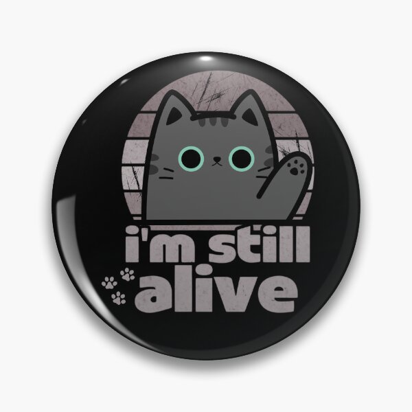 Item preview, I'm still alive - cat designed and sold by Stefrait-7.