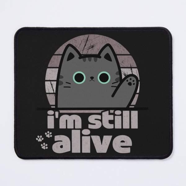 Item preview, I'm still alive - cat designed and sold by Stefrait-7.