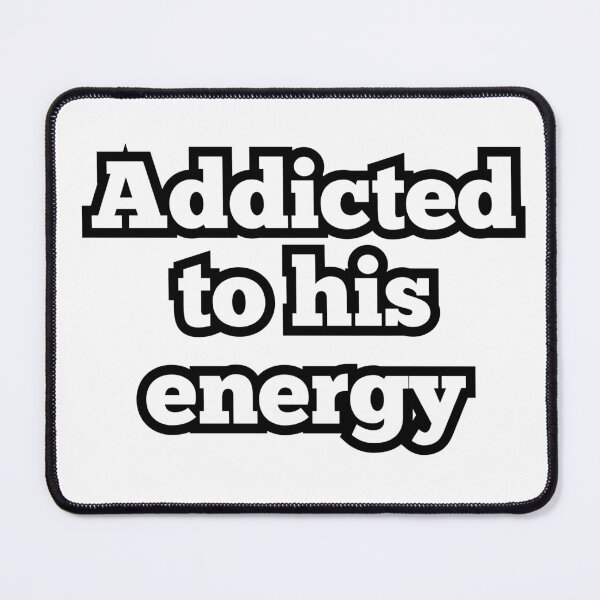 Item preview, Addicted to His Energy – Funny Relationship & Vibe Lover Quote Design designed and sold by ArtesioByZaber.