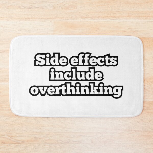 Item preview, Side Effects Include Overthinking – Funny Relatable Quote Design designed and sold by ArtesioByZaber.