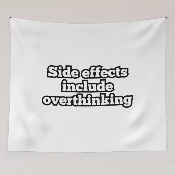 Item preview, Side Effects Include Overthinking – Funny Relatable Quote Design designed and sold by ArtesioByZaber.