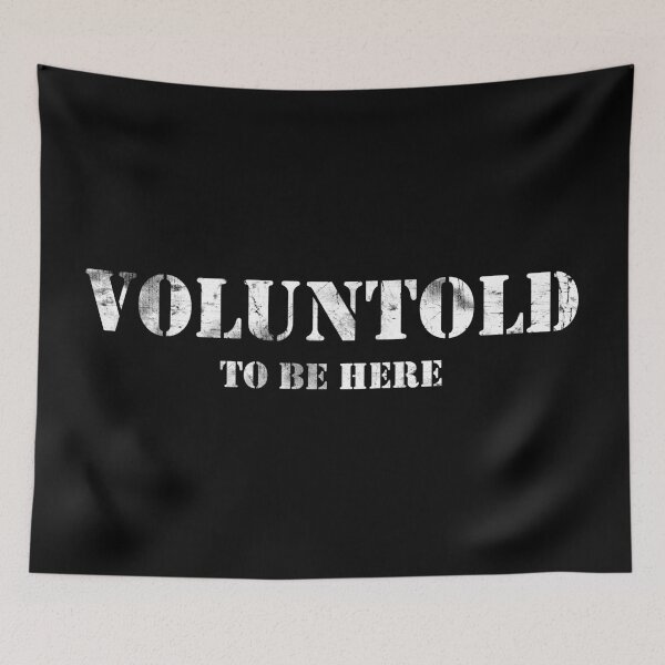Item preview, Voluntold To Be Here - Funny Military Veteran Saying designed and sold by 461VCC.