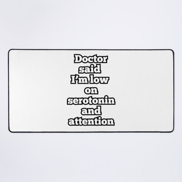Item preview, Low on Serotonin and Attention – Funny Mental Health Quote Design designed and sold by ArtesioByZaber.