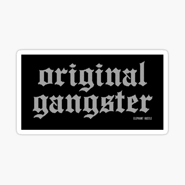 Original Gangster Stickers for Sale | Redbubble